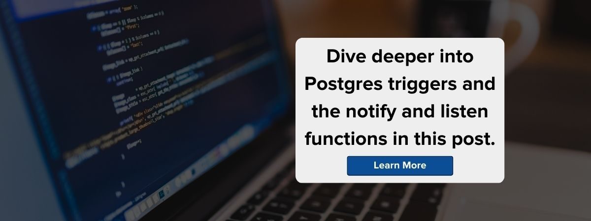 Dive deeper into Postgres triggers in this post