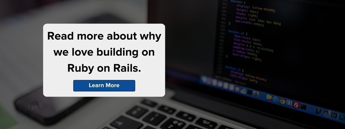 Read more about why we love building on Ruby on Rails!